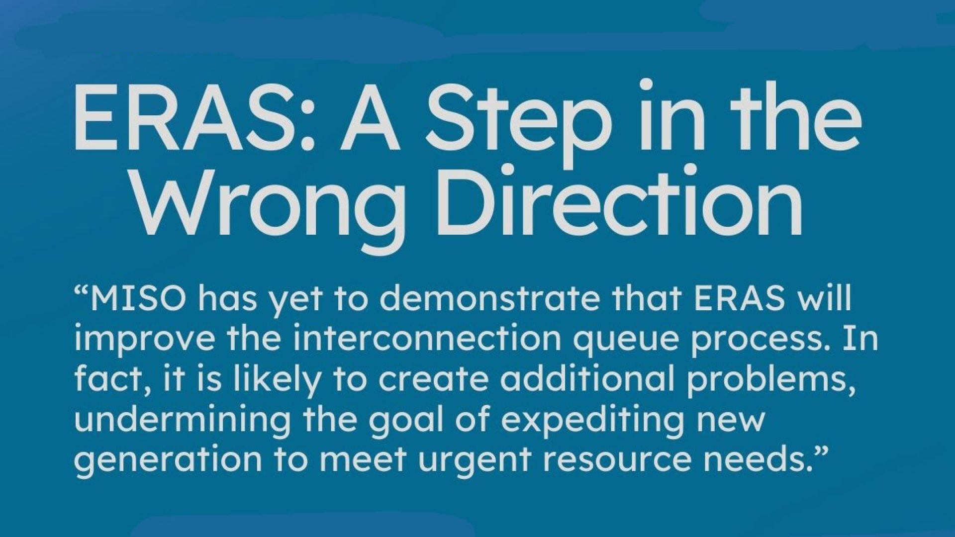 MISO's Expedited Resource Addition Study (ERAS) proposal: A step in the wrong direction